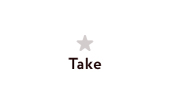 TAKE